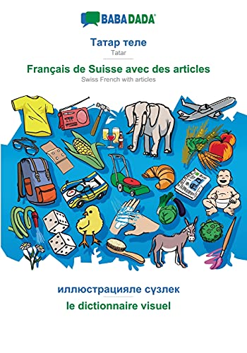 Stock image for BABADADA, Tatar (in cyrillic script) - Franais de Suisse avec des articles, visual dictionary (in cyrillic script) - le dictionnaire visuel: Tatar . articles, visual dictionary (Tatar Edition) for sale by Lucky's Textbooks