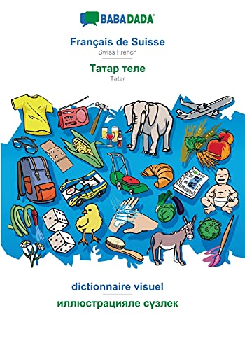 Stock image for BABADADA, Franais de Suisse - Tatar (in cyrillic script), dictionnaire visuel - visual dictionary (in cyrillic script): Swiss French - Tatar (in cyrillic script), visual dictionary (French Edition) for sale by Lucky's Textbooks
