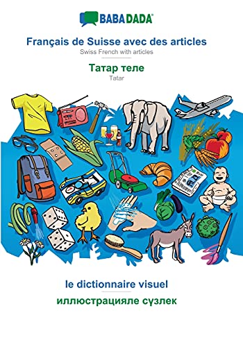 Stock image for BABADADA, Franais de Suisse avec des articles - Tatar (in cyrillic script), le dictionnaire visuel - visual dictionary (in cyrillic script): Swiss . script), visual dictionary (French Edition) for sale by Lucky's Textbooks