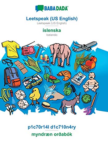 Stock image for BABADADA, Leetspeak (US English) - slenska, p1c70r14l d1c710n4ry - myndrn orabk : Leetspeak (US English) - Icelandic, visual dictionary for sale by Buchpark