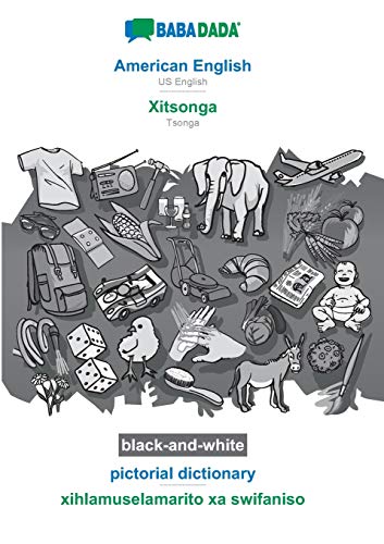 Stock image for BABADADA black-and-white, American English - Xitsonga, pictorial dictionary - xihlamuselamarito xa swifaniso: US English - Tsonga, visual dictionary for sale by Bookmonger.Ltd