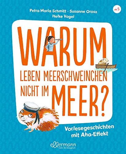 Stock image for Warum leben Meerschweinchen nicht im Meer?: Vorlesegeschichten mit Aha-Effekt for sale by Revaluation Books