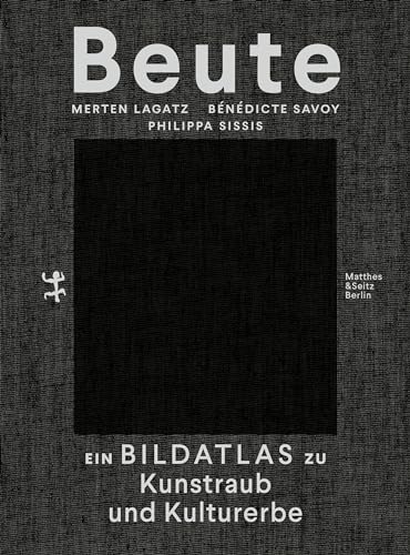 Beispielbild fr Beute - Ein Bildatlas zu Kunstraub und Kulturerbe zum Verkauf von Einar & Bert Theaterbuchhandlung