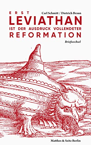 Erst Leviathan ist der Ausdruck vollendeter Reformation : Briefwechsel - Carl Schmitt