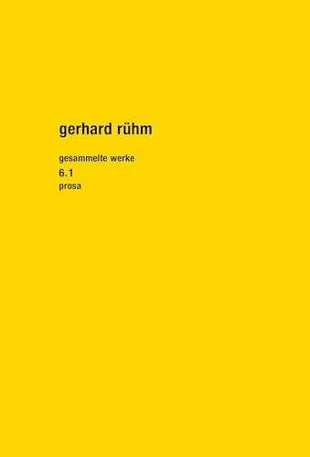 Gesammelte Werke 6.1 : Prosa 1 - Gerhard Rühm