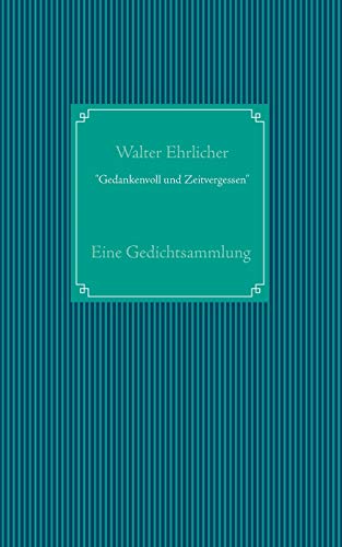 Beispielbild fr Gedankenvoll und Zeitvergessen: Eine Gedichtsammlung zum Verkauf von medimops