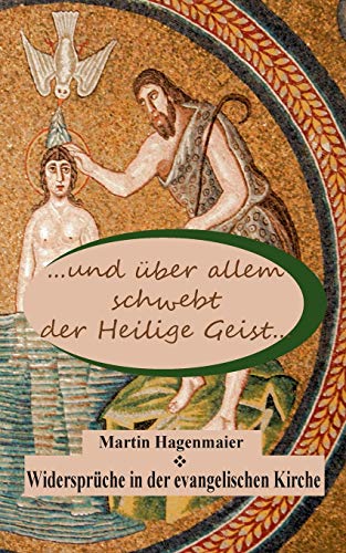 Stock image for und ber allem schwebt der Heilige Geist .:Widersprche in der evangelischen Kirche for sale by Blackwell's