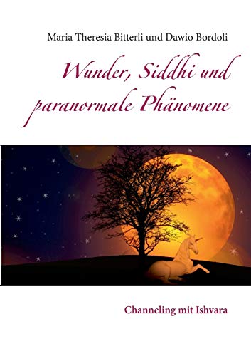 Stock image for Wunder, Siddhi und paranormale Phnomene: Channeling mit Ishvara (German Edition) for sale by Lucky's Textbooks