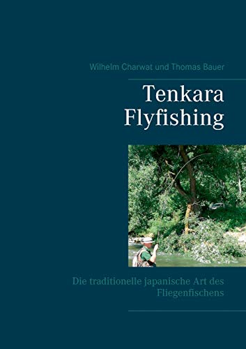 Stock image for Tenkara Flyfishing: Die traditionelle japanische Art des Fliegenfischens (German Edition) for sale by GF Books, Inc.