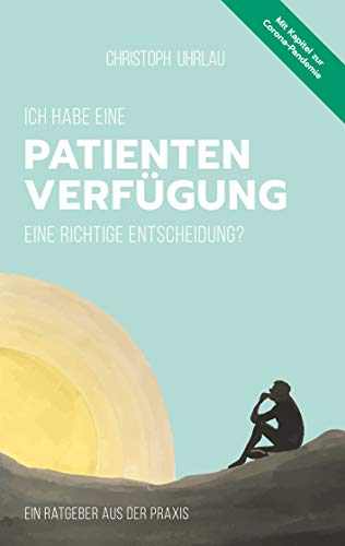 Stock-Bild f�r Ich habe eine Patientenverf�gung - eine richtige Entscheidung?: Ein Ratgeber aus der Praxis