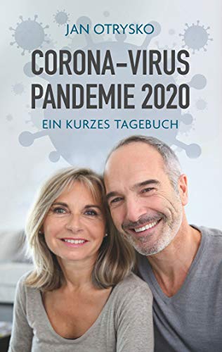 Corona-Virus Pandemie 2020 : Ein kurzes Tagebuch - Jan Otrysko