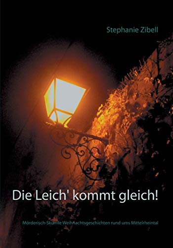 Imagen de archivo de Die Leich' kommt gleich!: Mrderisch-Skurrile Weihnachtsgeschichten rund ums Mittelrheintal (German Edition) a la venta por Lucky's Textbooks