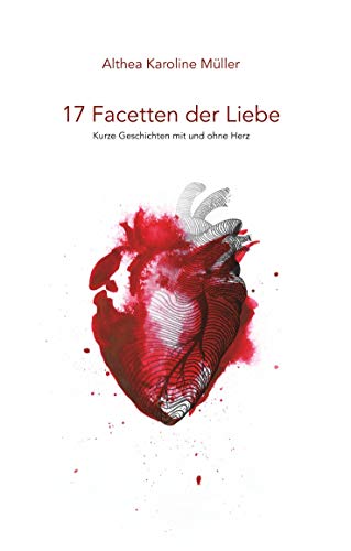 Beispielbild fr 17 Facetten der Liebe: Kurze Geschichten mit und ohne Herz zum Verkauf von Buchmarie