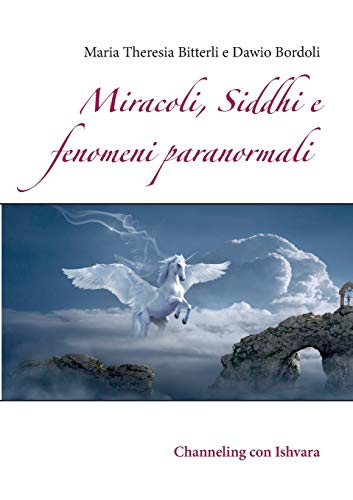 9783751918763: Miracoli, Siddhi e fenomeni paranormali: Channeling con Ishvara (Italian Edition)