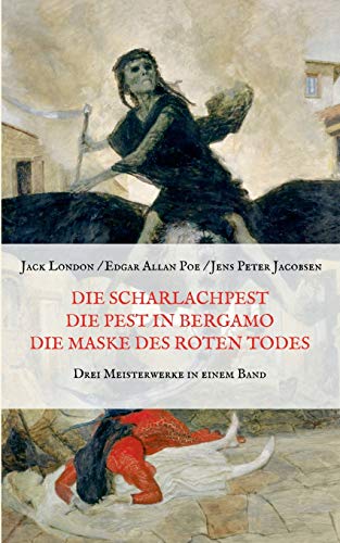 Stock image for Die Scharlachpest, Die Pest in Bergamo, Die Maske des Roten Todes - Drei Meisterwerke in einem Band (German Edition) for sale by Books Unplugged