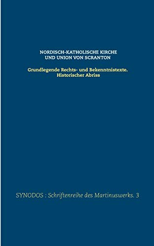 Imagen de archivo de Nordisch-katholische Kirche und Union von Scranton: Grundlegende Rechts- und Bekenntnistexte. Historischer Abriss (German Edition) a la venta por Books Unplugged