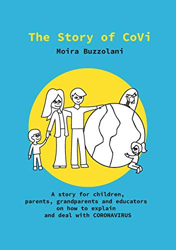 Beispielbild fr The Story of CoVi : A story for children, parents, grandparents and educators on how to explain and deal with CORONAVIRUS during this unprecedented time in our world's history zum Verkauf von Buchpark