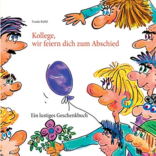 Beispielbild fr Kollege, wir feiern dich zum Abschied (German Edition) zum Verkauf von Lucky's Textbooks