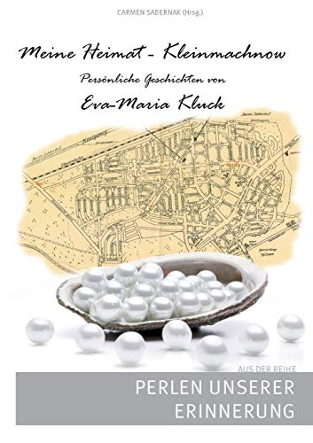 Stock image for Meine Heimat - Kleinmachnow: Persnliche Geschichten von Eva-Maria Kluck (German Edition) for sale by GF Books, Inc.
