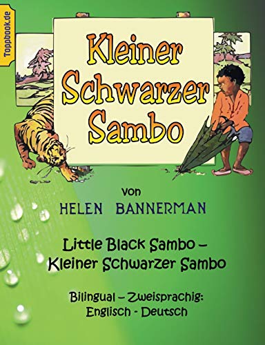 Stock image for Kleiner Schwarzer Sambo - Little Black Sambo: Bilingual - Zweisprachig: Englisch - Deutsch (Toppbook bilingual Edition (2)) (German Edition) for sale by Russell Books