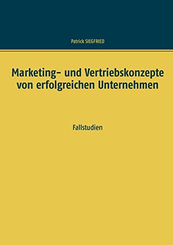 Stock image for Marketing- und Vertriebskonzepte von erfolgreichen Unternehmen:Fallstudien for sale by Ria Christie Collections