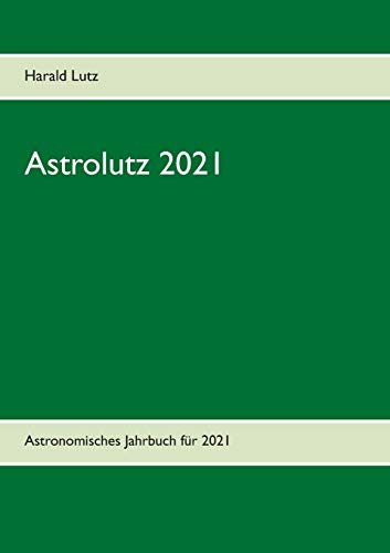 Beispielbild fr Astrolutz 2021: Astronomisches Jahrbuch fr 2021 zum Verkauf von medimops