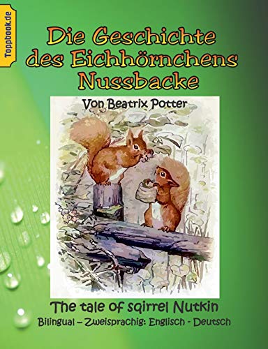 Beispielbild fr Die Geschichte des Eichhrnchens Nussbacke: The tale of sqirrel Nutkin. Bilingual - Zweisprachig: Englisch - Deutsch (German Edition) zum Verkauf von Lucky's Textbooks