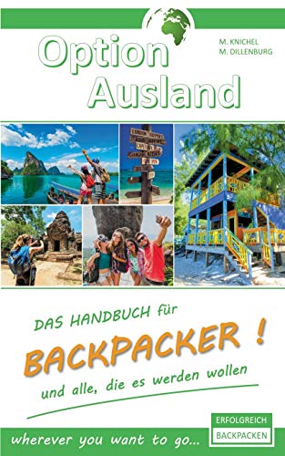 Imagen de archivo de Option Ausland Erfolgreich Backpacken: Das Handbuch fr Backpacker und alle, die es werden wollen - wherever you want to go. (German Edition) a la venta por Lucky's Textbooks