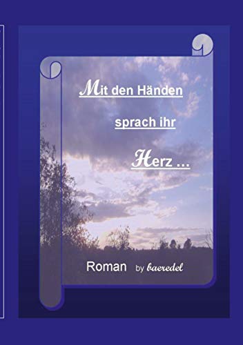 Stock image for Mit den Hnden sprach ihr Herz:Roman by Baeredel for sale by Blackwell's