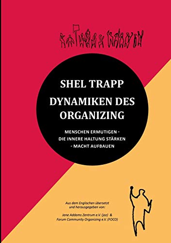 Stock image for Dynamiken des Organizing: Menschen ermutigen - Die innere Haltung strken - Macht aufbauen (German Edition) for sale by Lucky's Textbooks