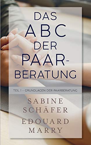 Imagen de archivo de Das ABC der Paarberatung: Teil 1 - Grundlagen der Paarberatung (German Edition) a la venta por Lucky's Textbooks