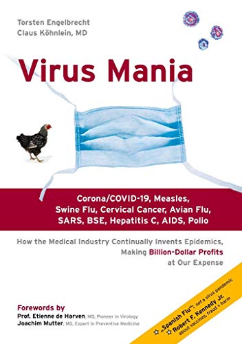 9783751942539: Virus Mania: Corona/COVID-19, Measles, Swine Flu, Cervical Cancer, Avian Flu, SARS, BSE, Hepatitis C, AIDS, Polio. How the Medical Industry ... Making Billion-Dollar Profits At Our Expense