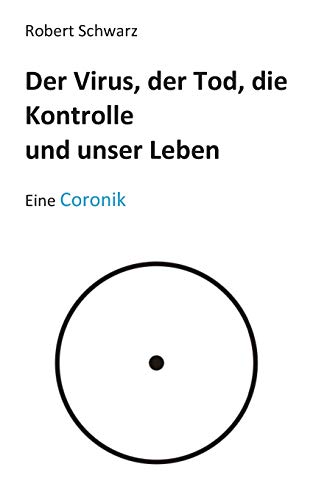 Beispielbild fr Corona, der Tod, die Kontrolle und unser Leben: Eine Coronik zum Verkauf von medimops