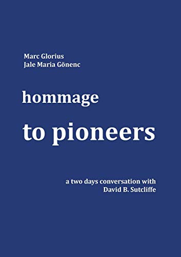 Stock image for Hommage - to Pioneers: A two days conversation with David B. Sutcliffe for sale by Lucky's Textbooks