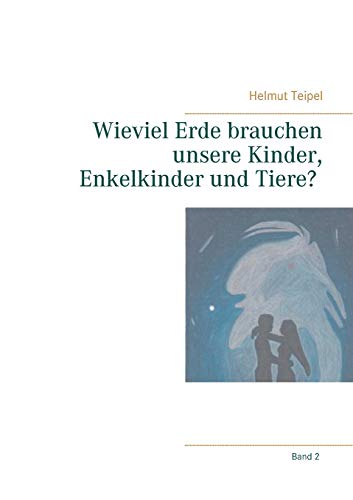 Stock image for Wieviel Erde brauchen unsere Kinder, Enkelkinder und Tiere? (German Edition) for sale by Lucky's Textbooks