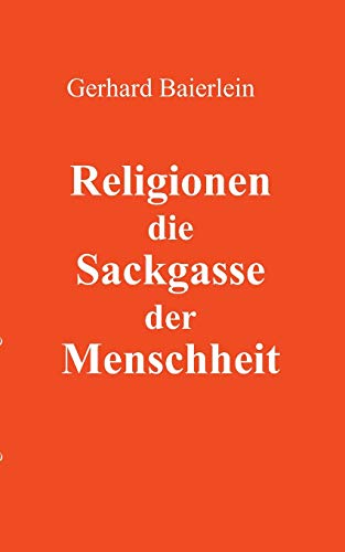 Stock image for Religionen die Sackgasse der Menschheit (German Edition) for sale by Lucky's Textbooks