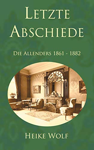 Beispielbild fr Letzte Abschiede: Die Allenders 1861 - 1882 (Die Allender-Trilogie, Band 2) zum Verkauf von medimops