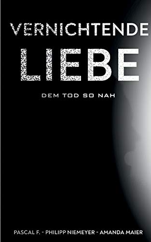 Stock image for Vernichtende Liebe: dem Tod so nah (German Edition) for sale by Books Unplugged