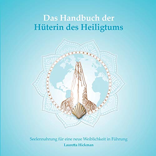 Beispielbild fr Das Handbuch der Hterin des Heiligtums: Seelennahrung fr eine neue Weiblichkeit in Fhrung (Das Quartett der weiblichen Archetypen) zum Verkauf von medimops