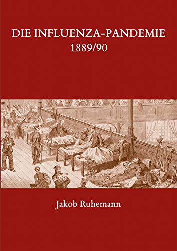 Imagen de archivo de Die Influenza-Pandemie 1889/90, nebst einer Chronologie frherer Grippe-Epidemien (German Edition) a la venta por Lucky's Textbooks