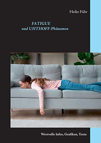 Stock image for Fatigue und Uhthoff-Phnomen: Wertvolle Infos, Grafiken, Texte for sale by medimops