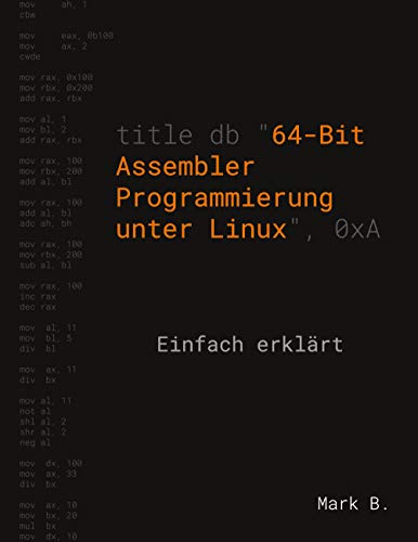 9783751960120: 64-Bit Assembler Programmierung unter Linux: Einfach erklrt