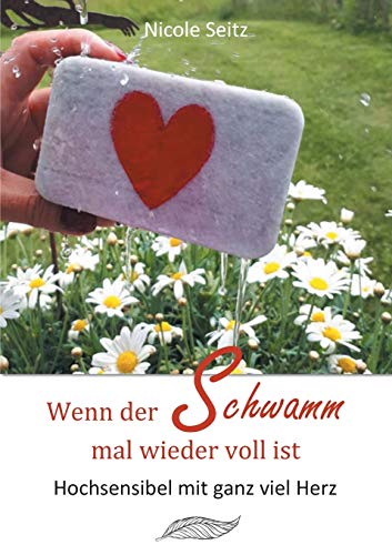 9783751966788: Wenn der Schwamm mal wieder voll ist: Hochsensibel mit ganz viel Herz (German Edition)