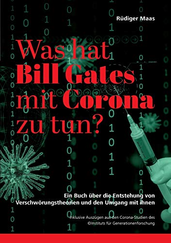 Was hat Bill Gates mit Corona zu tun? : Ein Buch über die Entstehung von Verschwörungstheorien und den Umgang mit ihnen - Rüdiger Maas