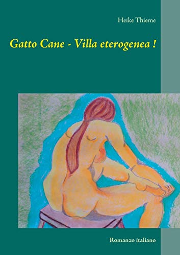 Imagen de archivo de Gatto Cane - Villa eterogenea !: Romanzo italiano a la venta por WorldofBooks