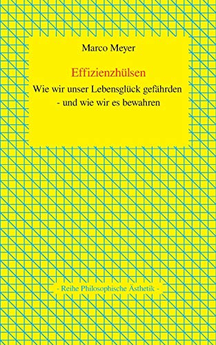 Beispielbild fr Effizienzhlsen: Wie wir unser Lebensglck gefhrden - und wie wir es bewahren (German Edition) zum Verkauf von Lucky's Textbooks