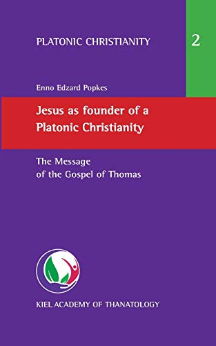 Imagen de archivo de Jesus as founder of a Platonic Christianity: The Message of the Gospel of Thomas a la venta por ThriftBooks-Dallas