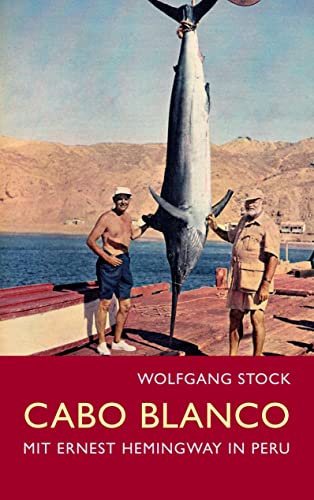 Beispielbild fr Cabo Blanco: Mit Ernest Hemingway in Peru zum Verkauf von medimops