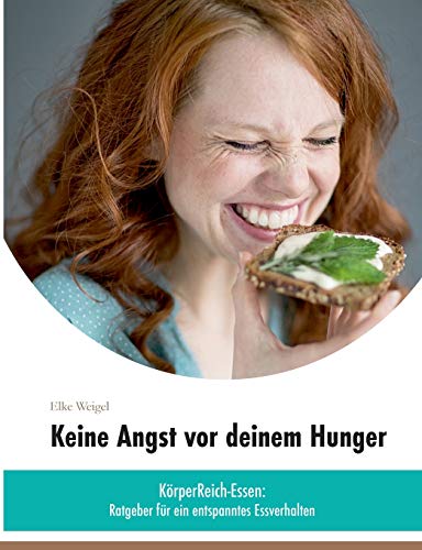 Beispielbild fr Keine Angst vor deinem Hunger: KrperReich-Essen - Ratgeber fr ein entspanntes Essverhalten (German Edition) zum Verkauf von Big River Books