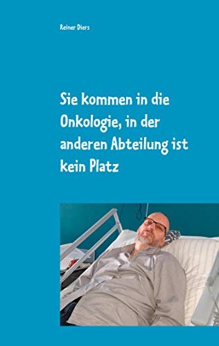 Stock image for Sie Kommen in Die Onkologie, in Der Anderen Abteilung Ist Kein Platz for sale by Blackwell's
